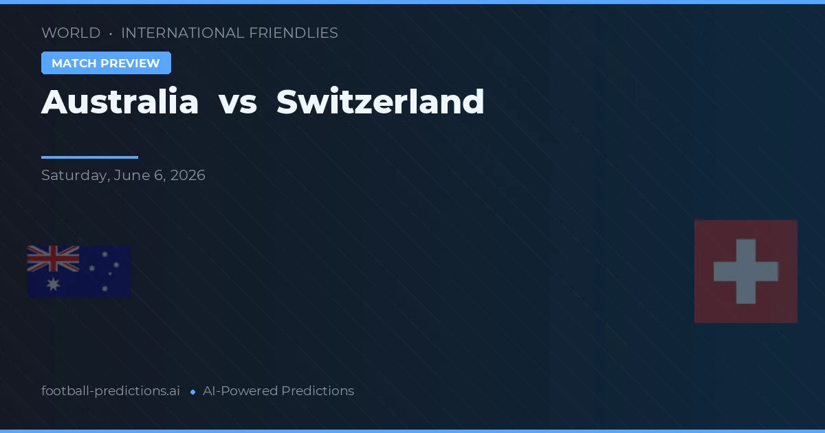 Suiza vs Australia — pronóstico y previa del partido