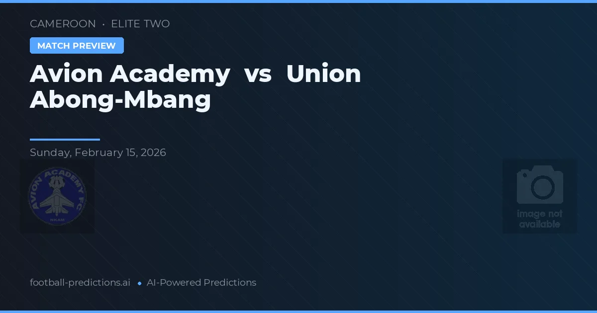 Académie d'Avion vs Unión Abong-Mbang — pronóstico y previa del partido