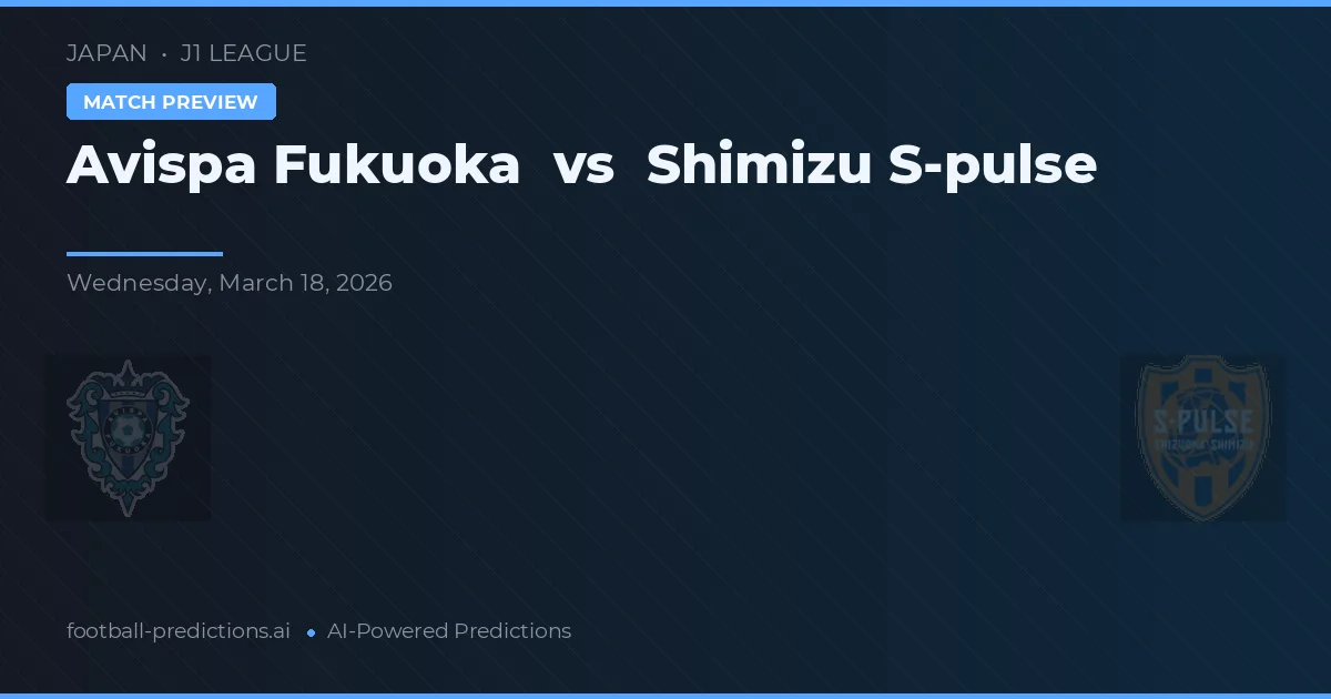 Avispa Fukuoka vs Shimizu S-Pulse — pronóstico y previa del partido