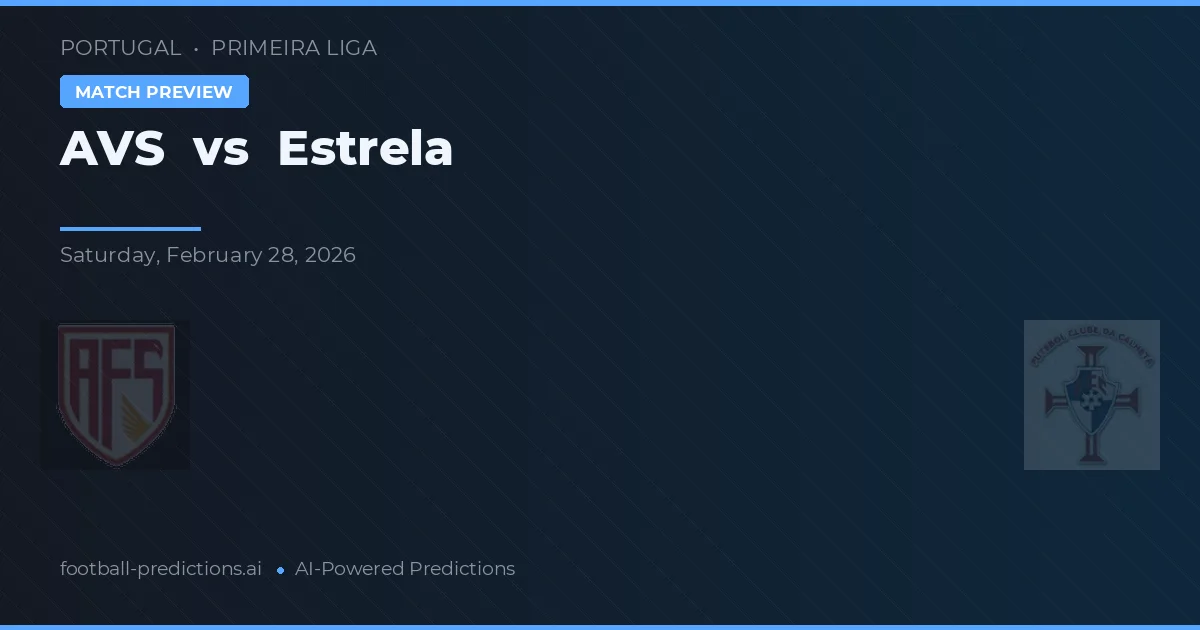 AVS vs Estrela — pronóstico y previa del partido