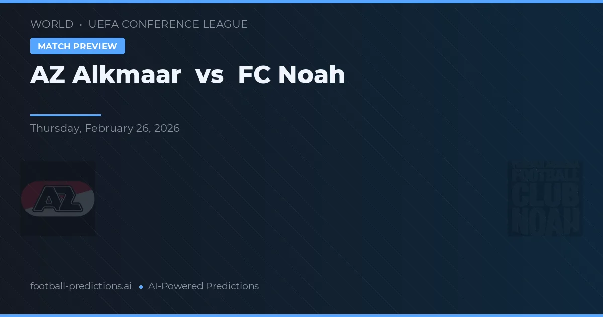 AZ Alkmaar vs FC Noah — pronóstico y previa del partido