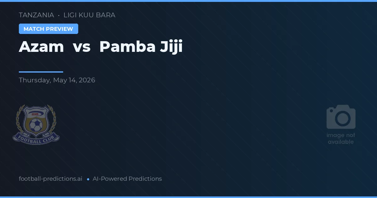 Azam vs Pamba Jiji — pronóstico y previa del partido