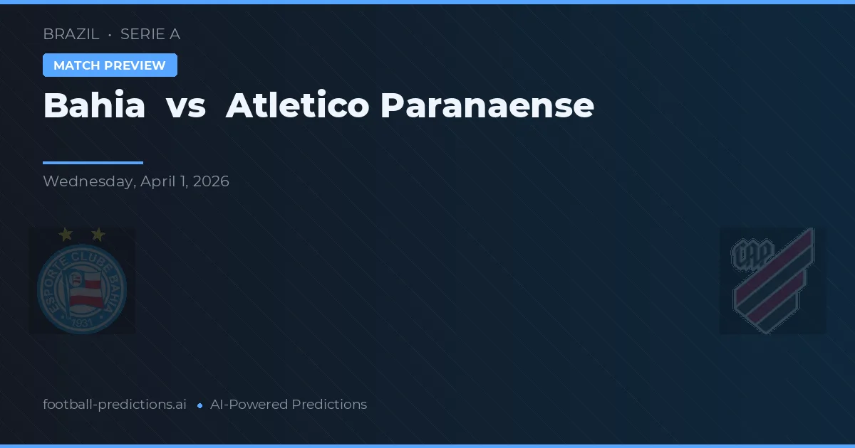 Bahía vs Atlético Paranaense — pronóstico y previa del partido