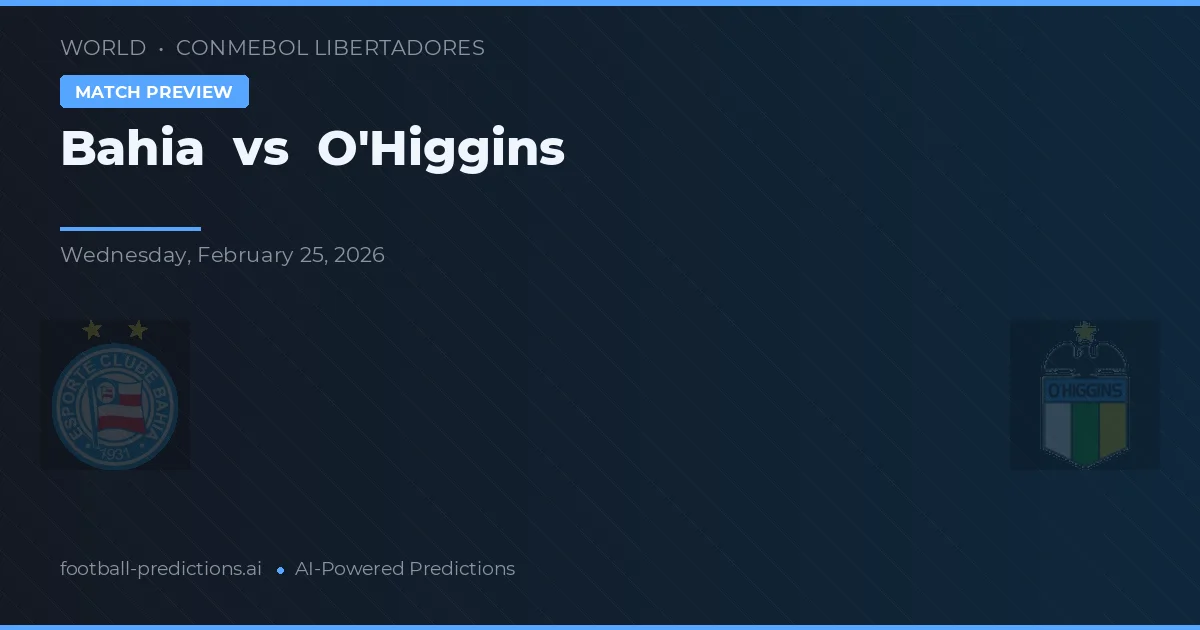 Bahía vs O'Higgins — pronóstico y previa del partido
