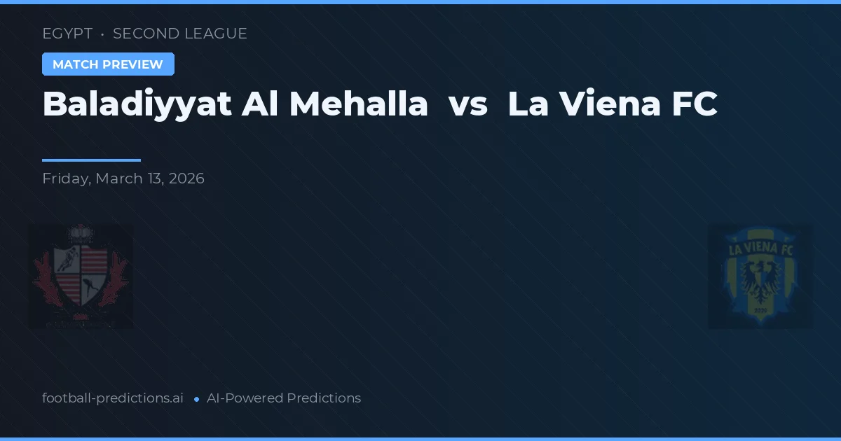 Baladiyyat Al Mehalla vs La Viena FC — pronóstico y previa del partido