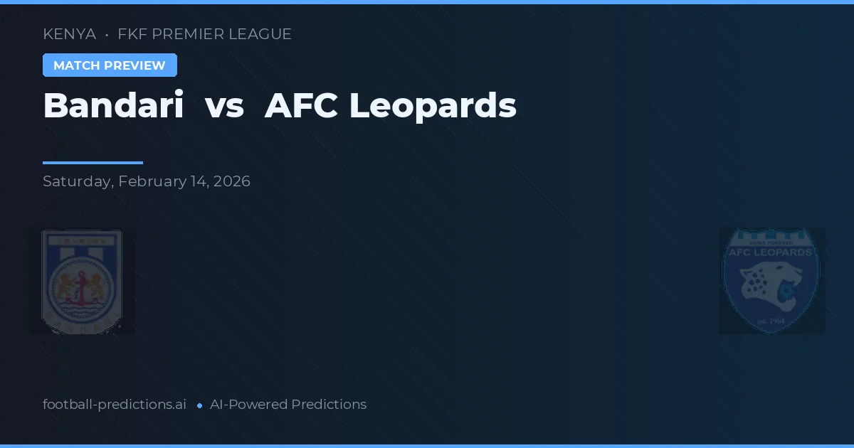 Bandari vs AFC Leopards — pronóstico y previa del partido