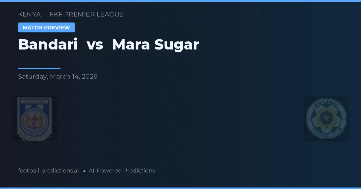 Bandari vs Mara Sugar — pronóstico y previa del partido