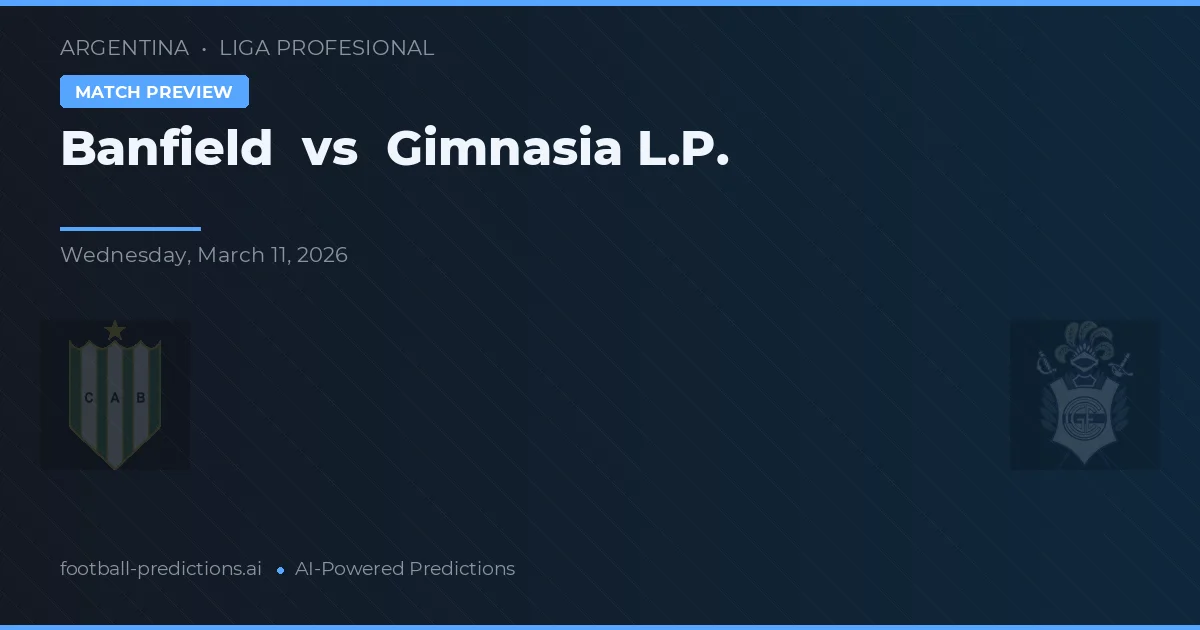 Banfield vs Gimnasia La Plata — pronóstico y previa del partido