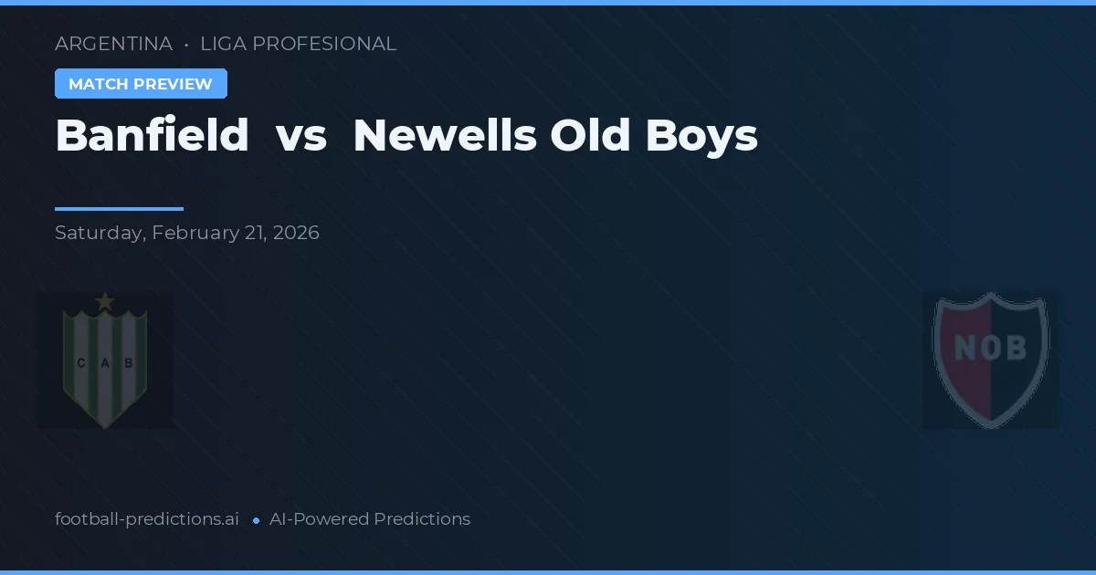 Banfield vs Newell's Old Boys — pronóstico y previa del partido