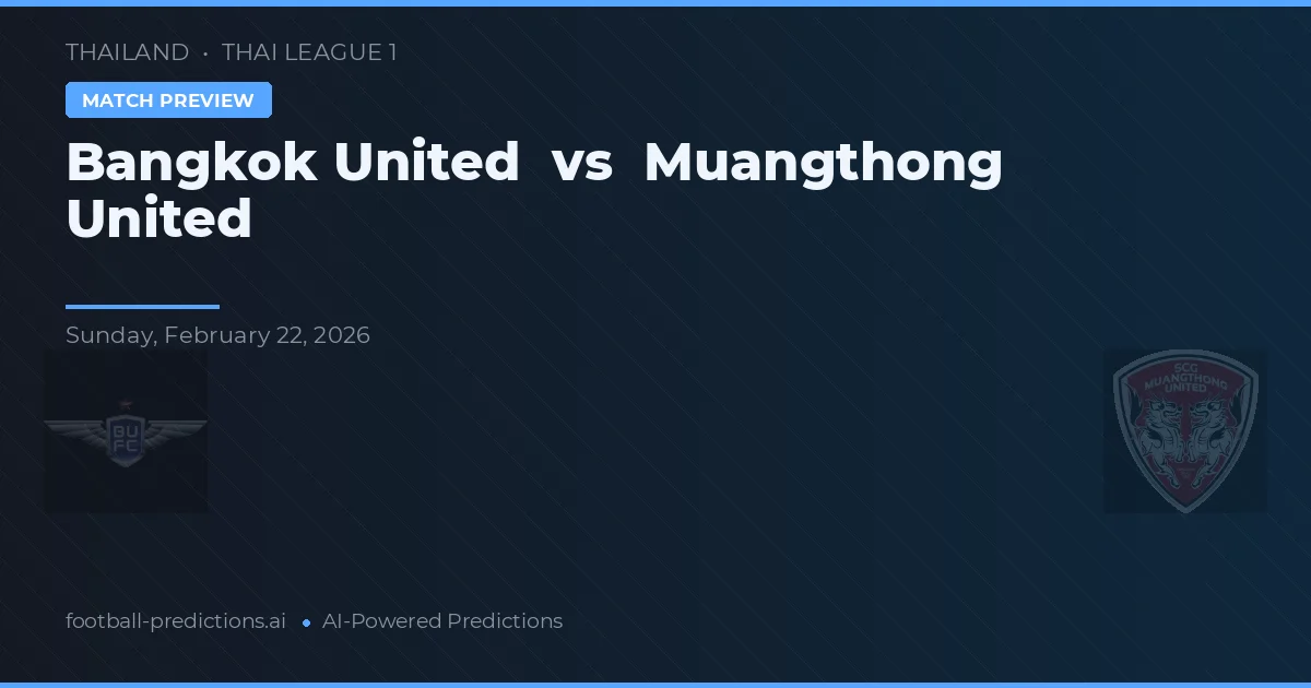 Bangkok United vs Muangthong United — pronóstico y previa del partido