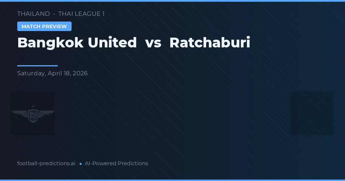 Bangkok United vs Ratchaburi — pronóstico y previa del partido