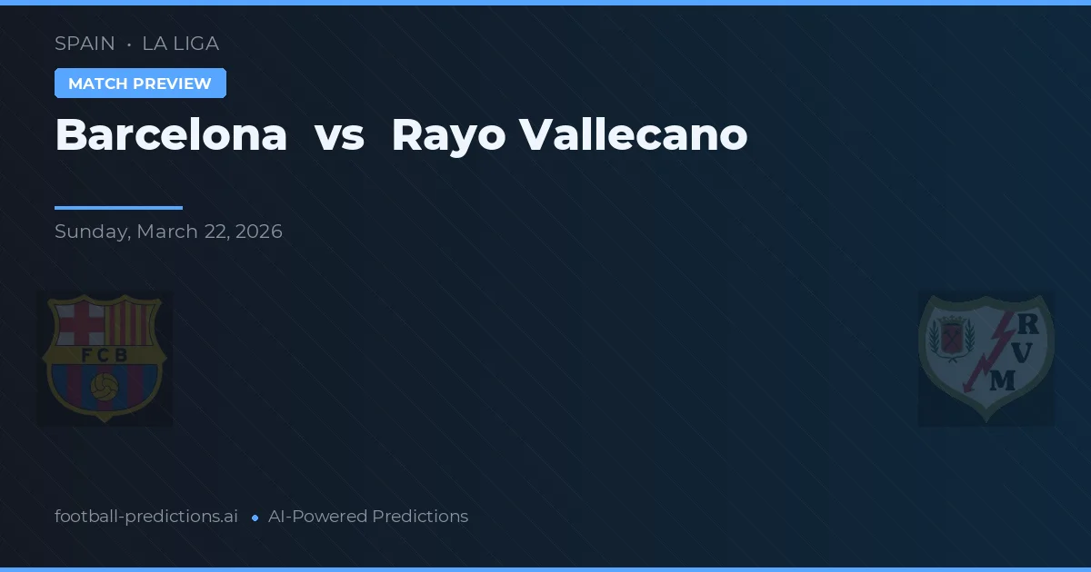 Barcelona vs Rayo Vallecano — pronóstico y previa del partido
