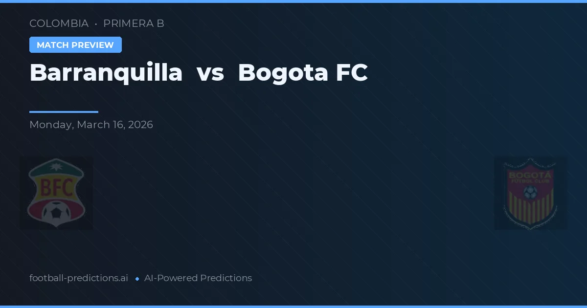 Barranquilla vs FC Bogotá — pronóstico y previa del partido