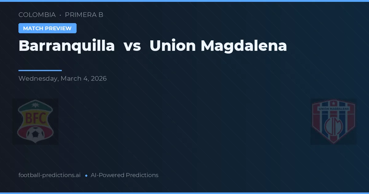 Barranquilla vs Unión Magdalena — pronóstico y previa del partido