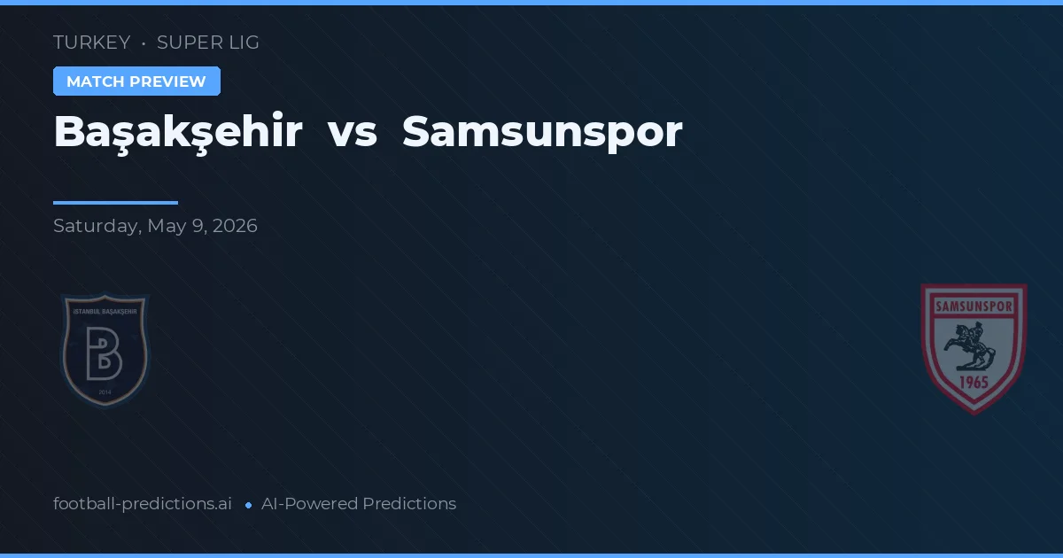 Başakşehir vs Samsunspor — pronóstico y previa del partido