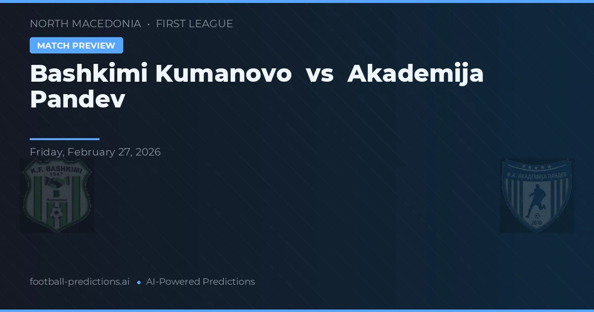 Bashkimi Kumanovo vs Academija Pandev — pronóstico y previa del partido
