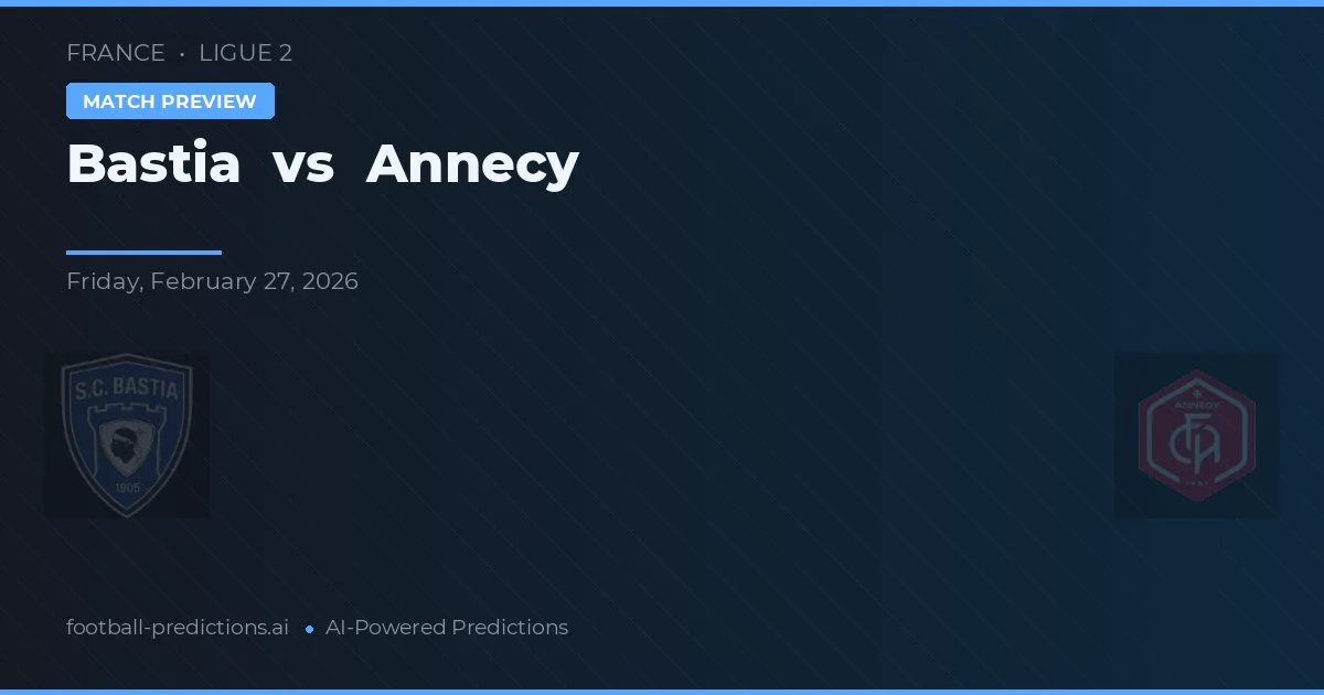 Bastia vs Annecy — pronóstico y previa del partido