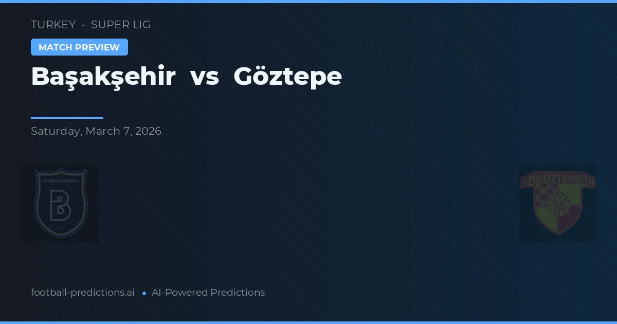 Başakşehir vs Göztepe — pronóstico y previa del partido