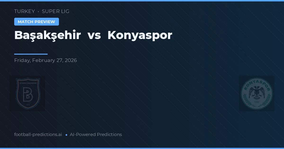 Başakşehir vs Konyaspor — pronóstico y previa del partido