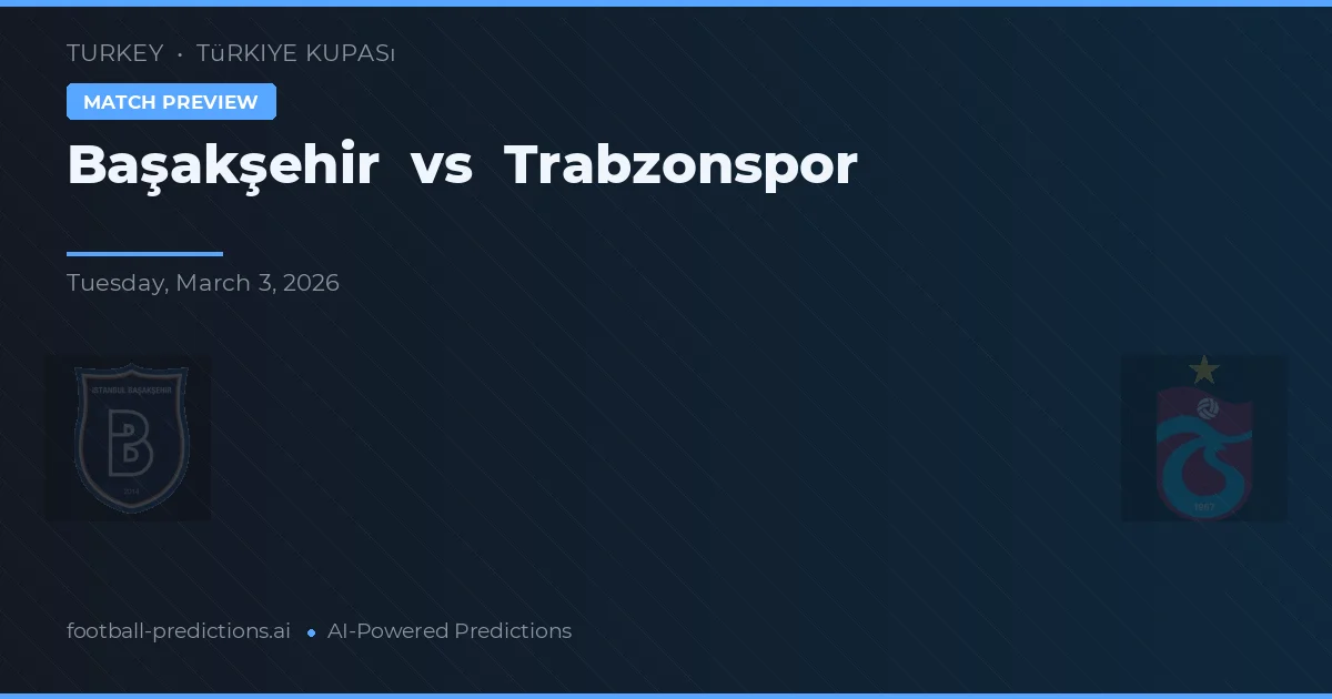 Başakşehir vs Trabzonspor — pronóstico y previa del partido
