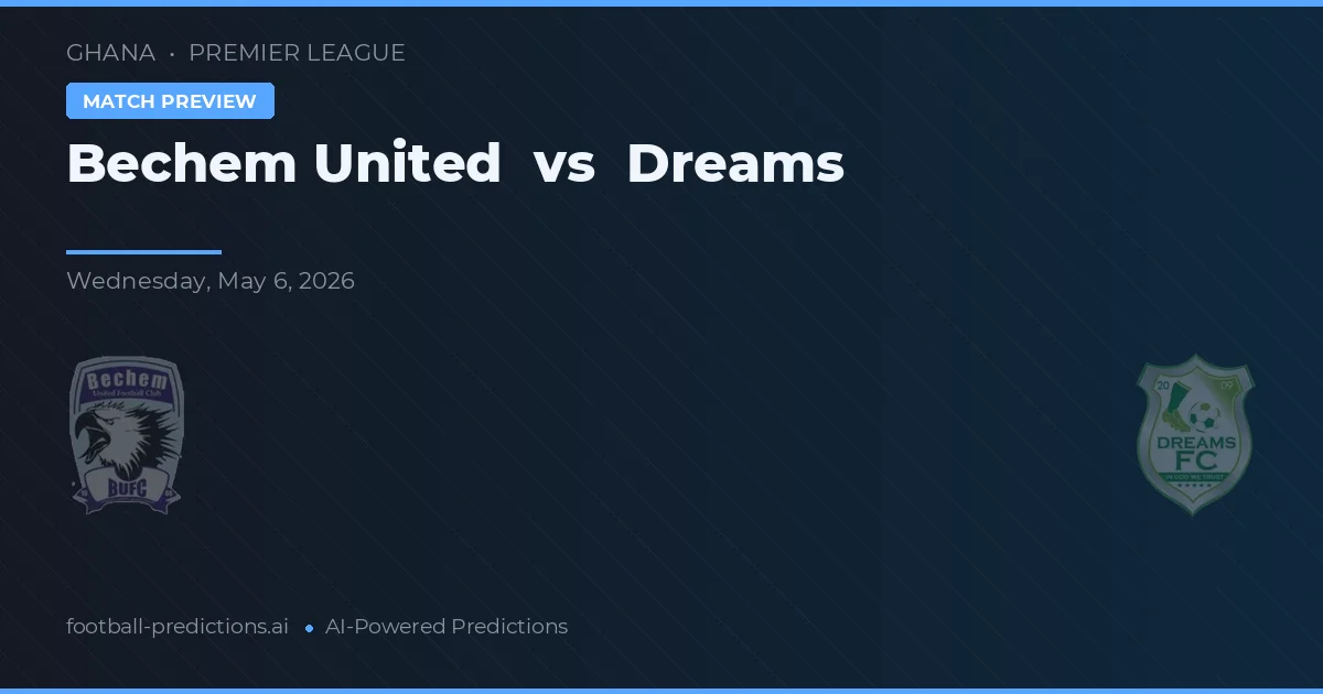 Bechem United vs Dreams — pronóstico y previa del partido
