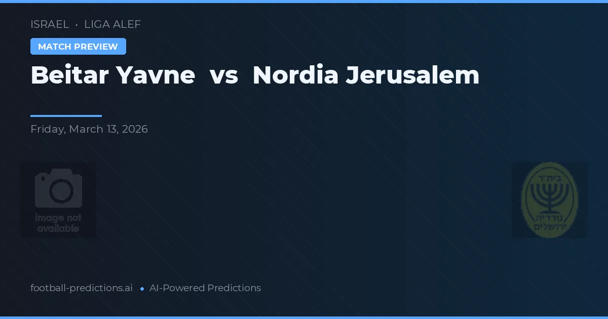 Beitar Yavne vs Nordia Jerusalén — pronóstico y previa del partido