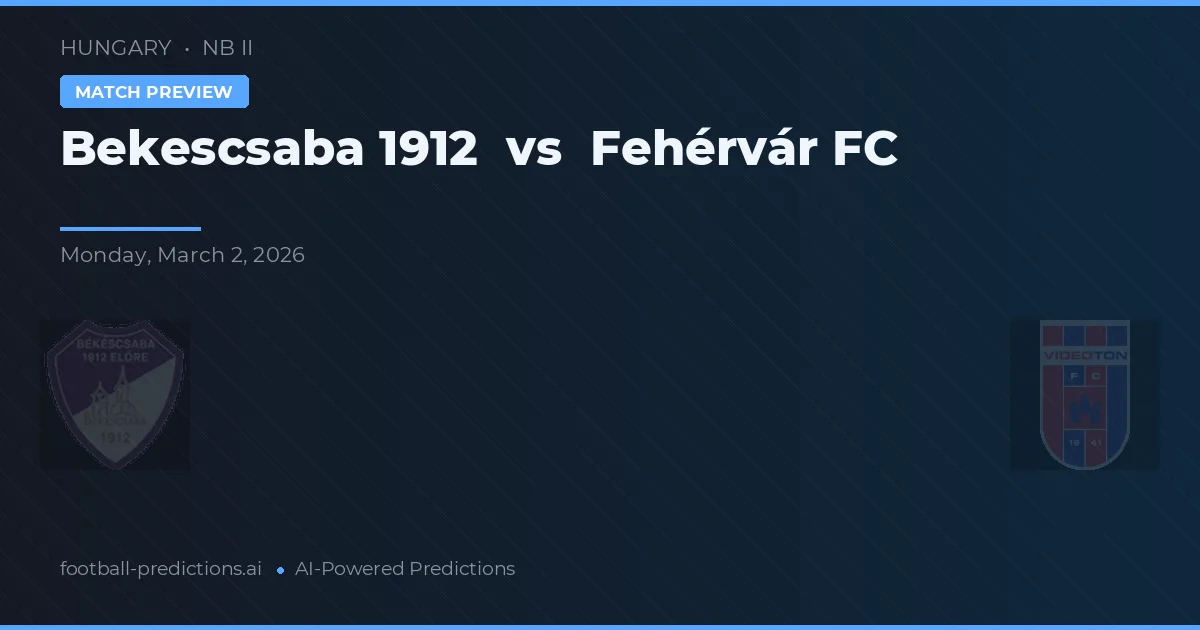 Békéscsaba 1912 vs Fehérvár FC — pronóstico y previa del partido