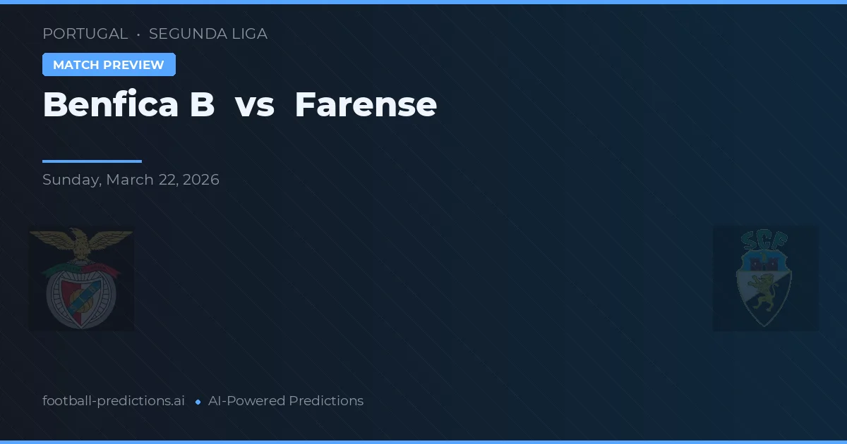 Benfica B vs Farense — pronóstico y previa del partido