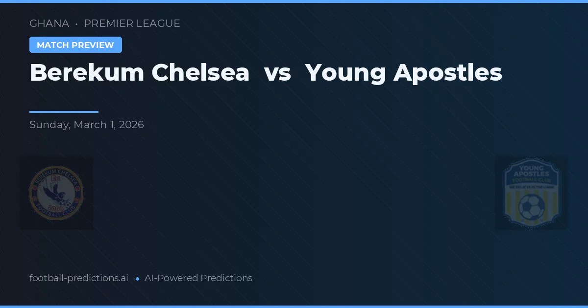 Chelsea de Berekum vs Jóvenes Apóstoles — pronóstico y previa del partido