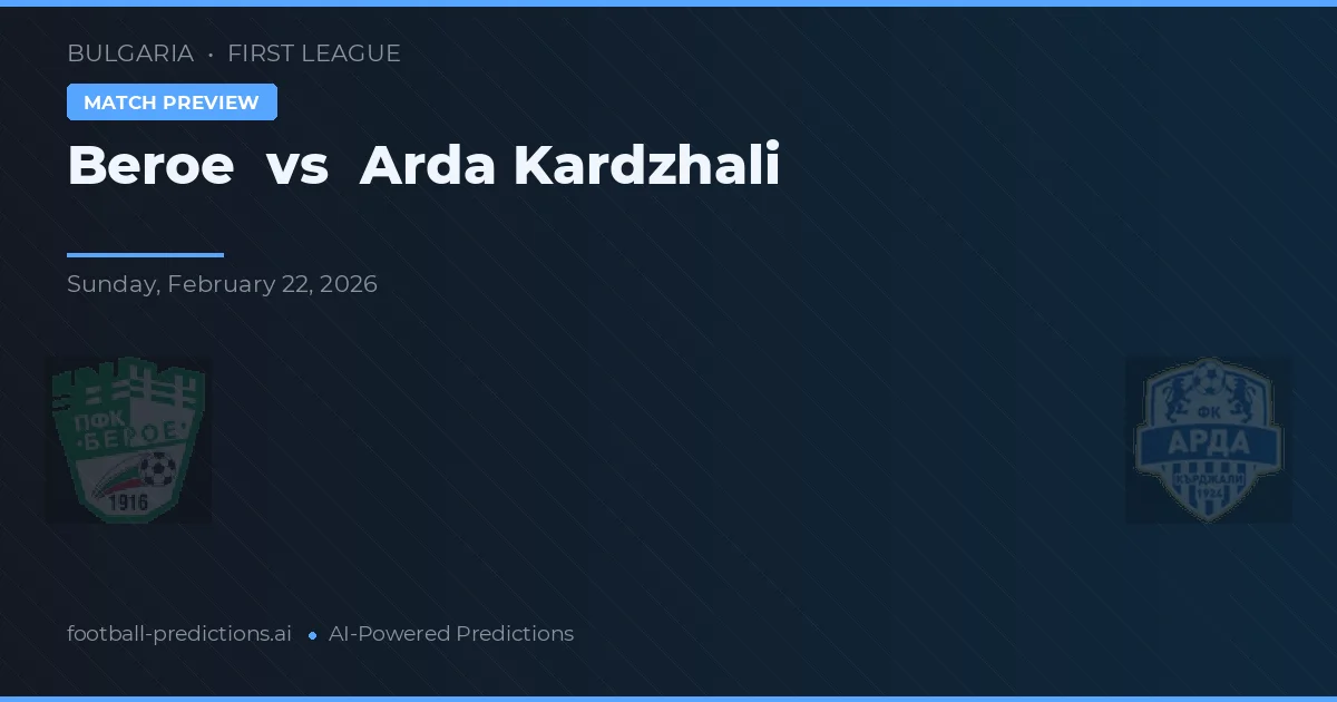 Beroe vs Arda Kardzhali — pronóstico y previa del partido