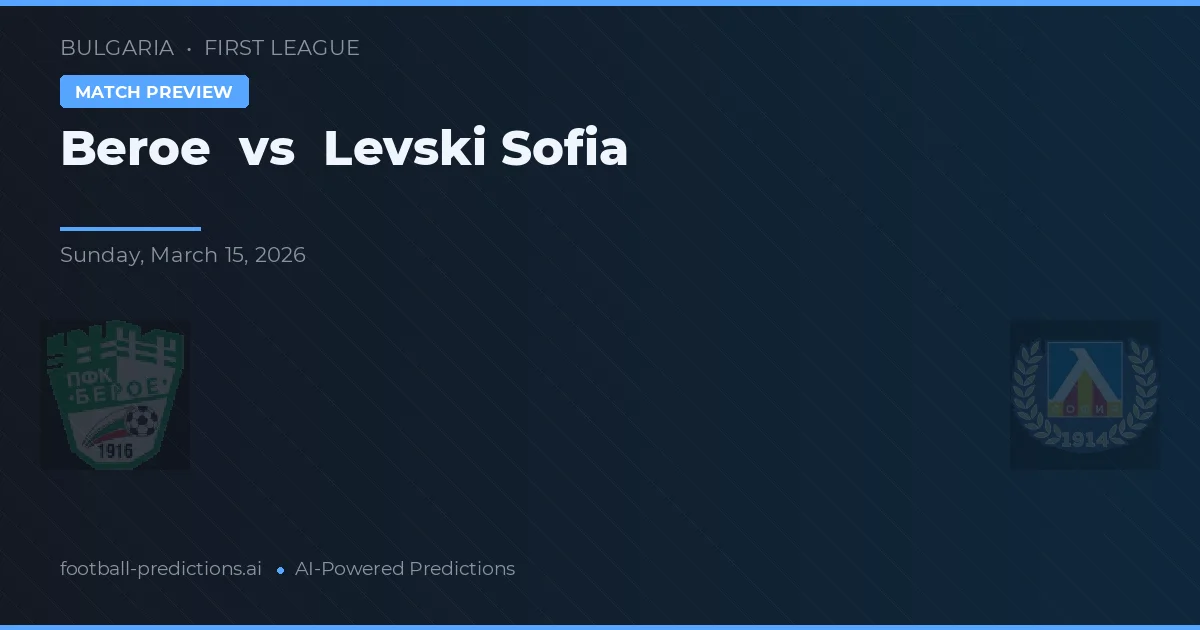Beroe vs Levski Sofía — pronóstico y previa del partido