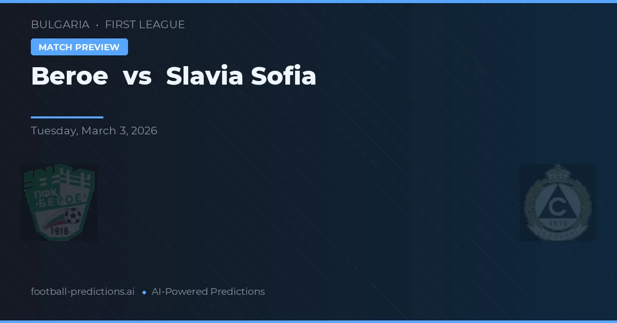 Beroe vs Slavia Sofía — pronóstico y previa del partido