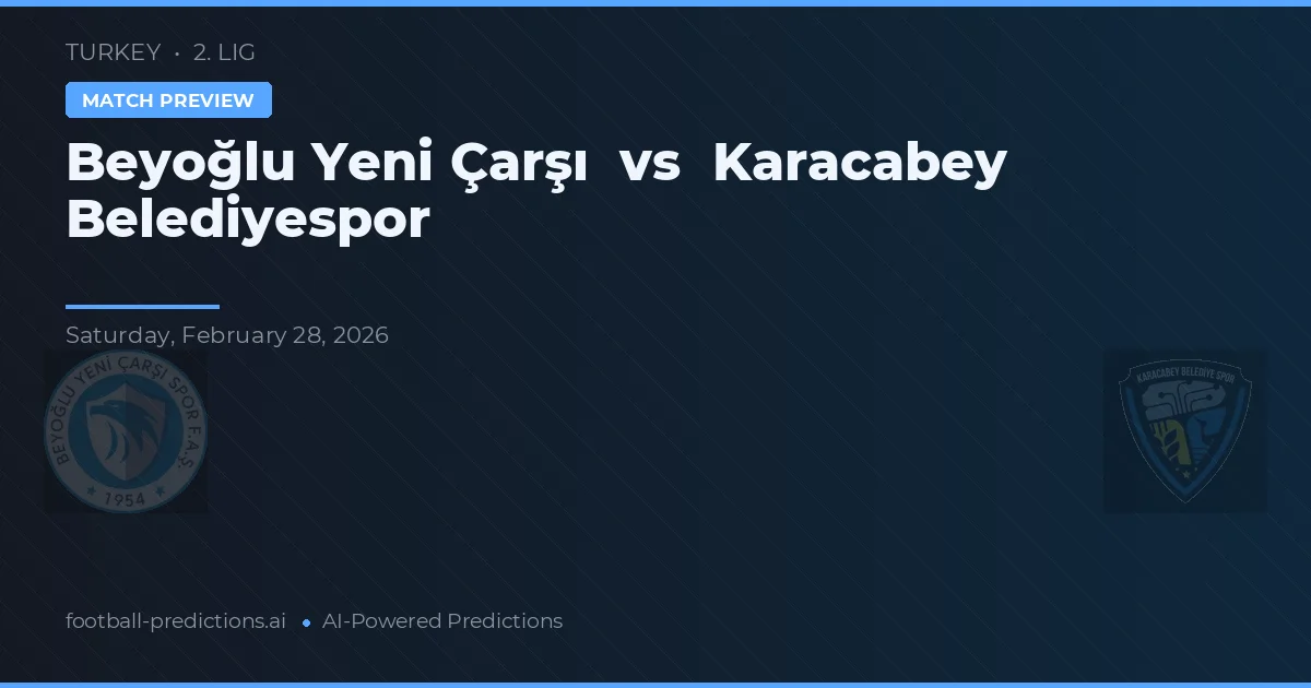 Beyoğlu Yeni Çarşı vs Karacabey Belediyespor — pronóstico y previa del partido