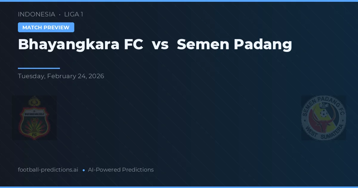 Bhayangkara FC vs Semen Padang — pronóstico y previa del partido