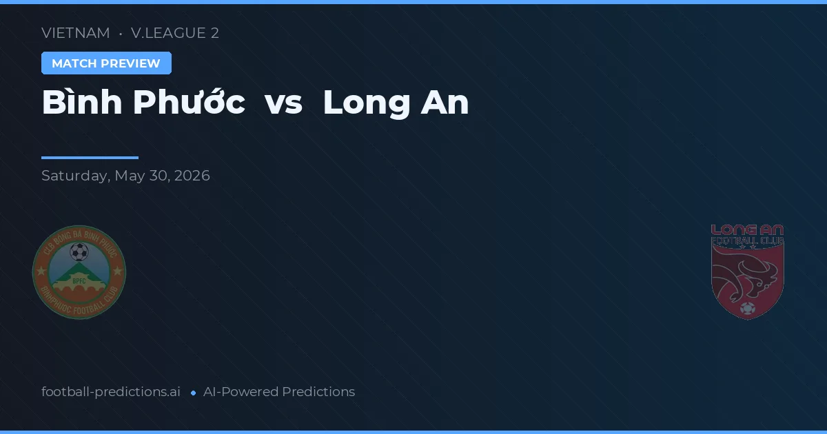 Bình Phước vs Long An — pronóstico y previa del partido