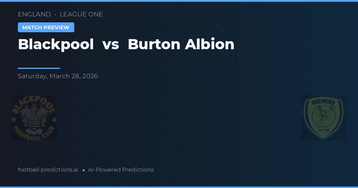 Blackpool vs Burton Albion — pronóstico y previa del partido