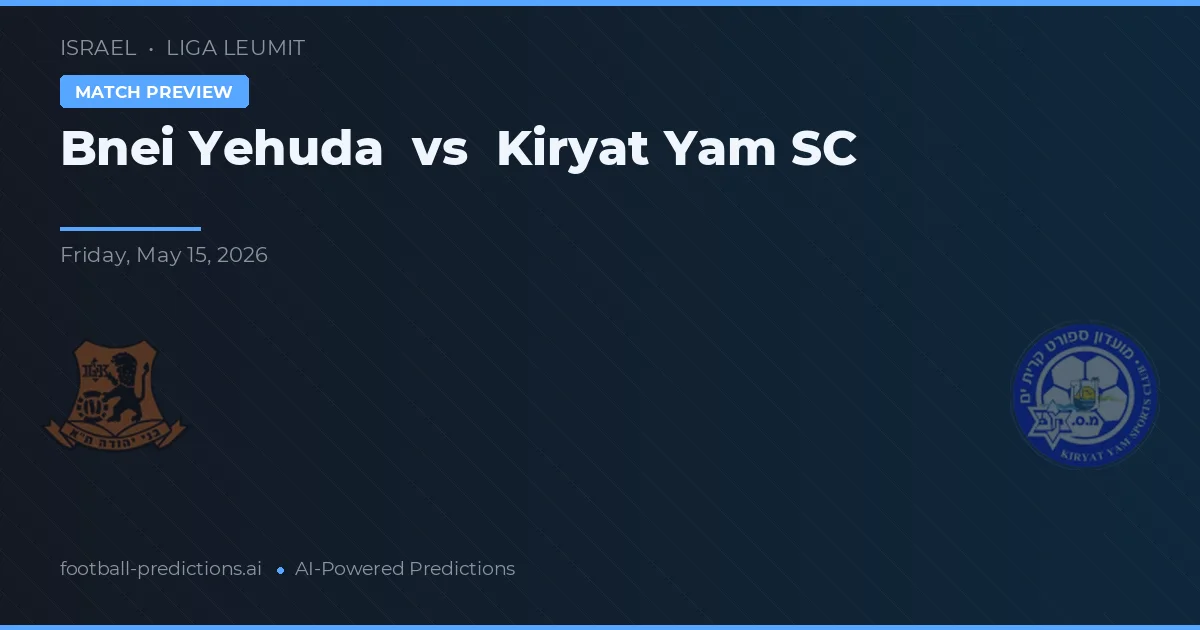 Bnei Yehuda vs Kiryat Yam SC — pronóstico y previa del partido
