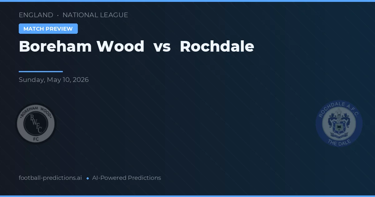 Boreham Wood vs Rochdale — pronóstico y previa del partido