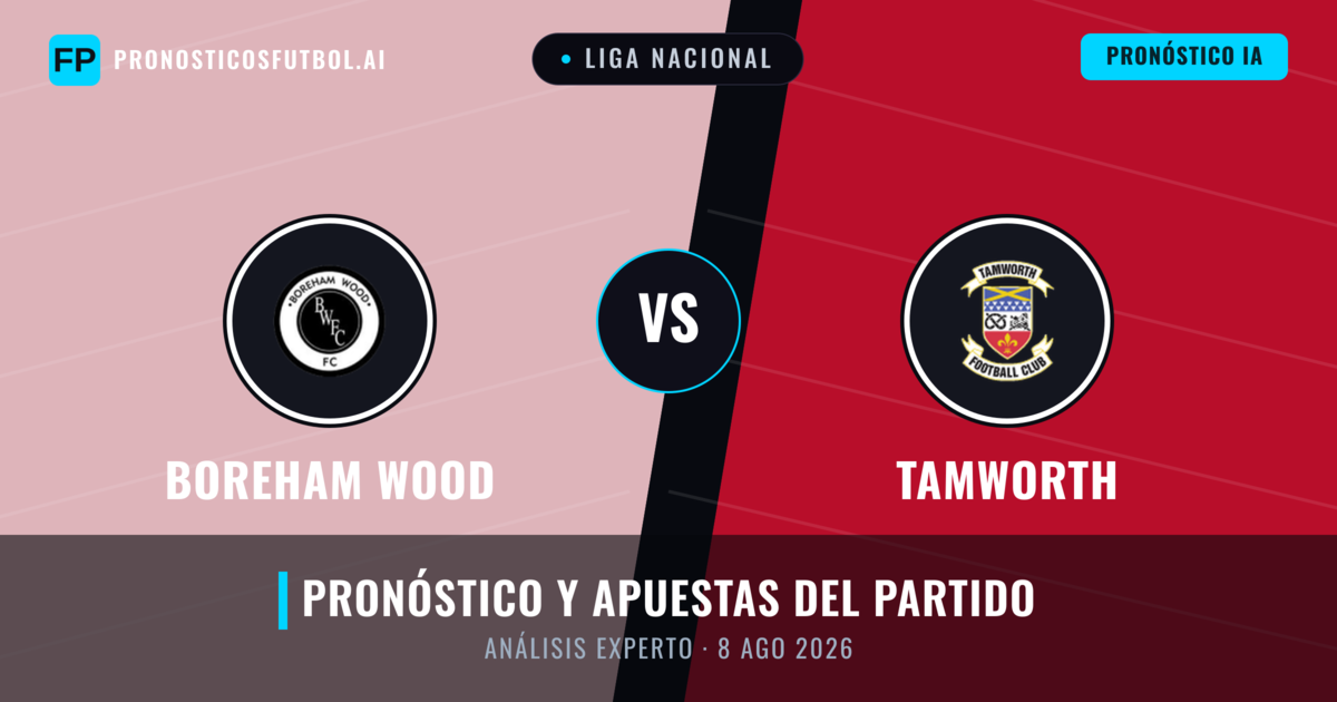 Boreham Wood vs Tamworth — pronóstico y previa del partido
