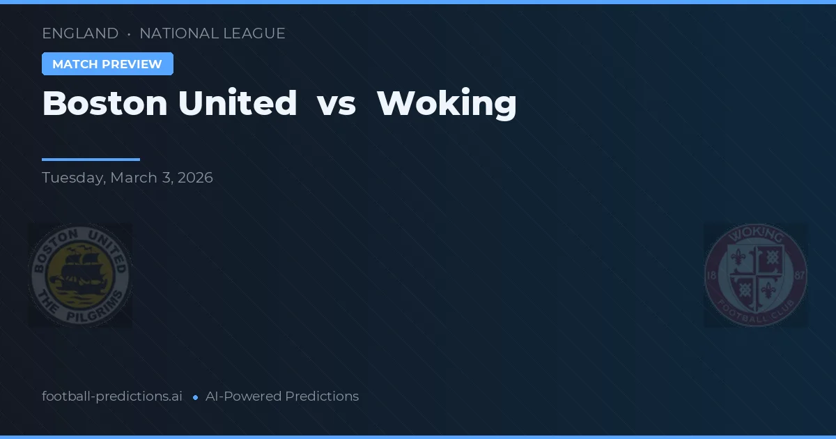 Boston United vs Woking — pronóstico y previa del partido