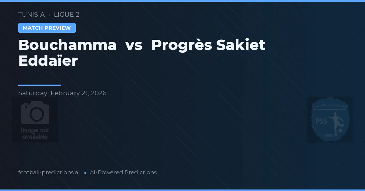 Bouchamma vs Progrès Sakiet Eddaïer — pronóstico y previa del partido