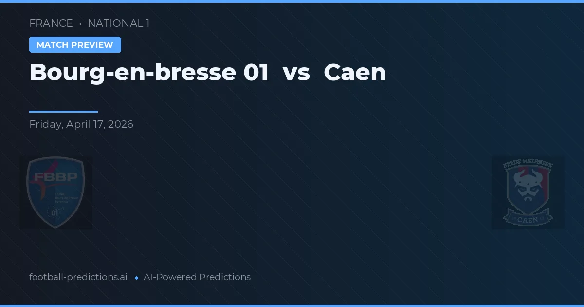 Bourg-en-Bresse 01 vs Caen — pronóstico y previa del partido