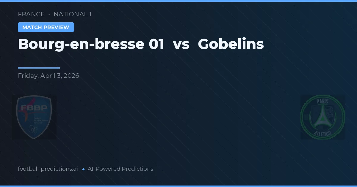 Bourg-en-Bresse 01 vs Gobelins — pronóstico y previa del partido