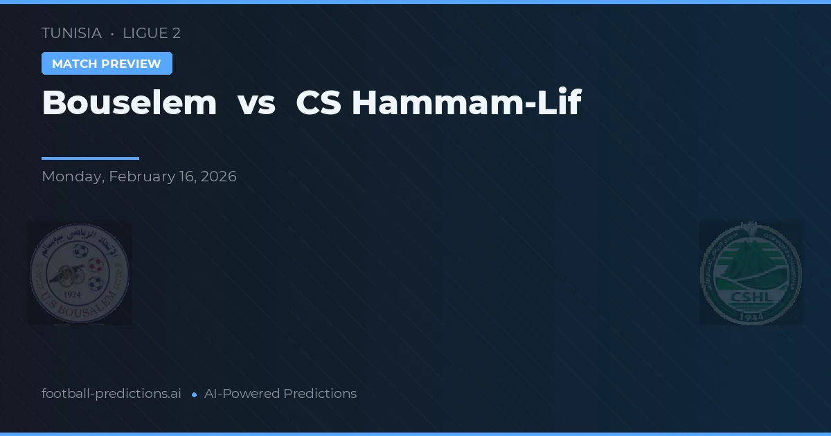 Bouselem vs CS Hammam-Lif — pronóstico y previa del partido