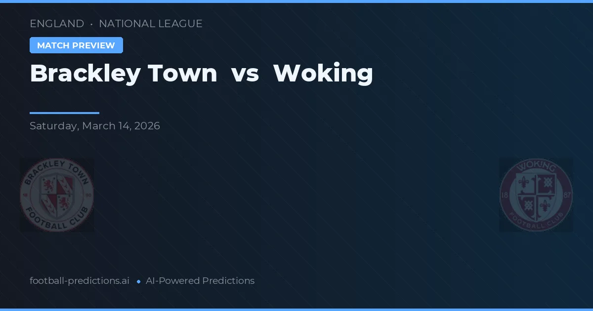 Brackley Town vs Woking — pronóstico y previa del partido