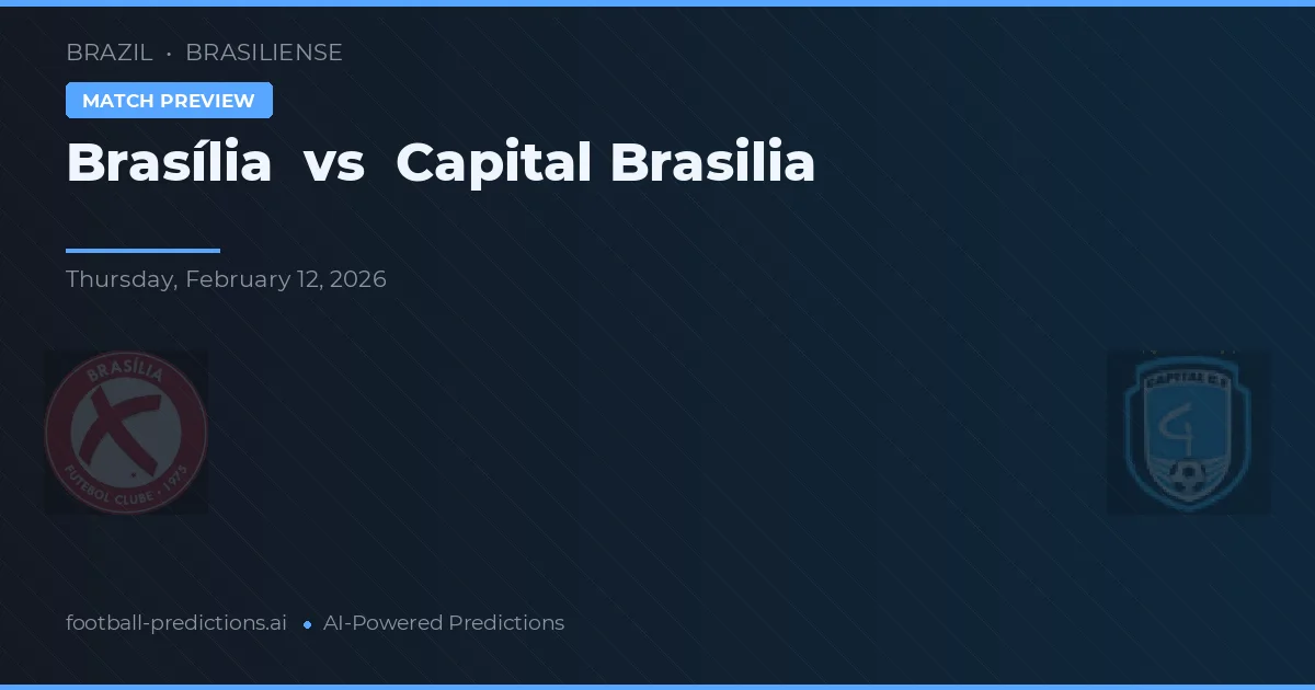 Brasília vs Capital Brasília — pronóstico y previa del partido