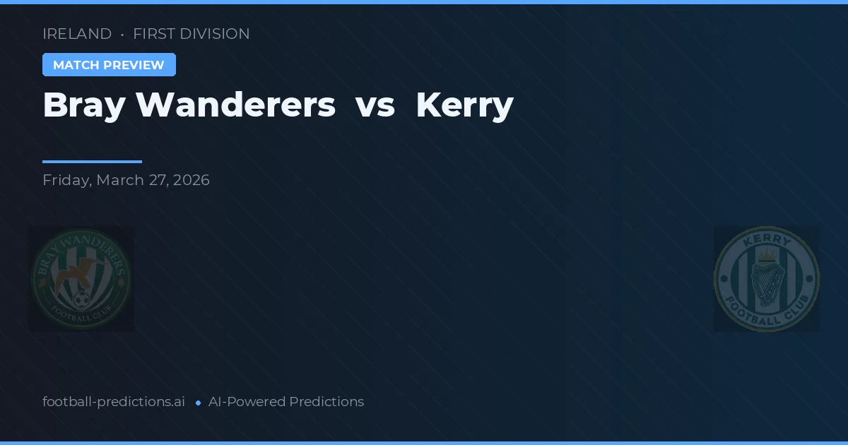 Bray Wanderers vs Kerry — pronóstico y previa del partido
