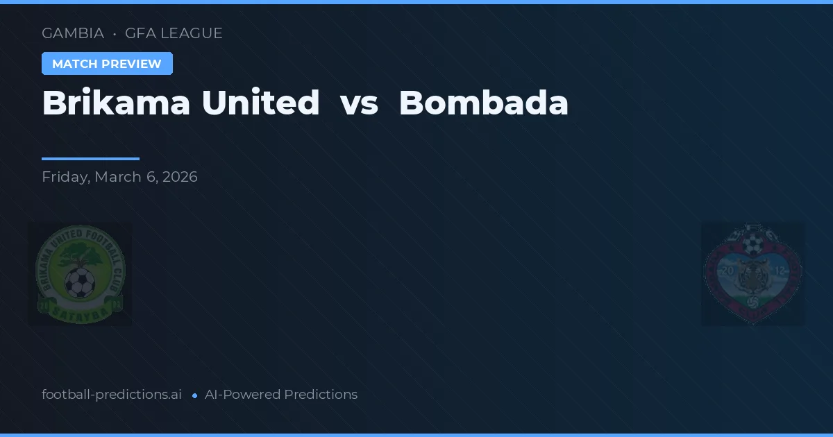 Brikama United vs Bombada — pronóstico y previa del partido
