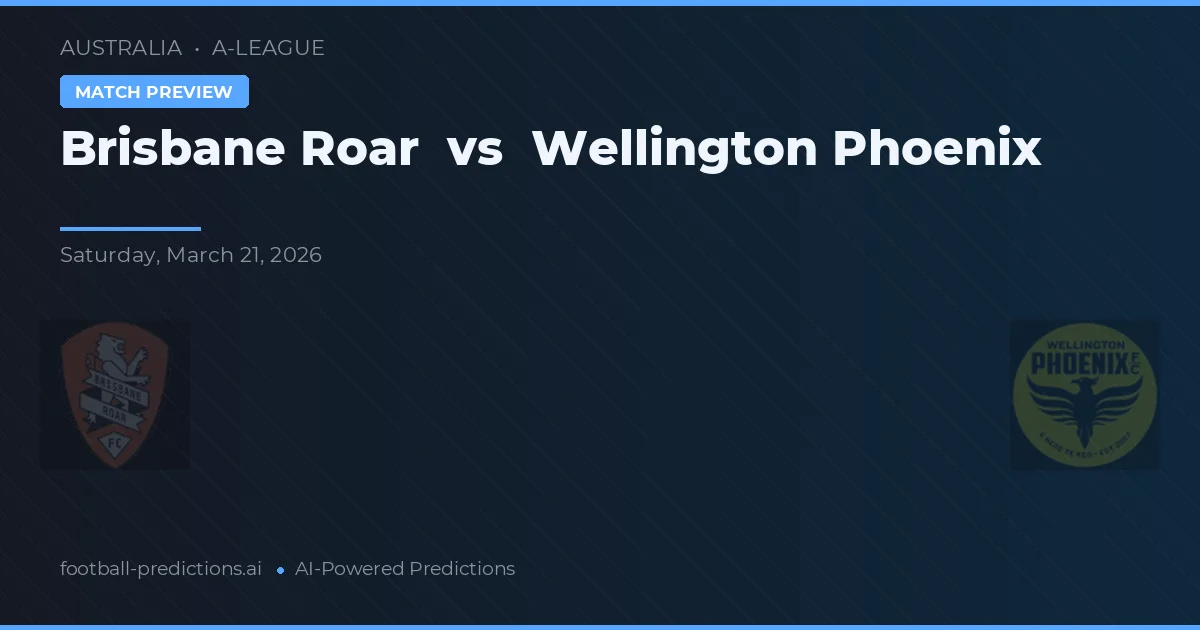 Brisbane Roar vs Wellington Phoenix — pronóstico y previa del partido