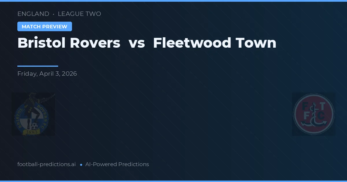 Bristol Rovers vs Fleetwood Town — pronóstico y previa del partido